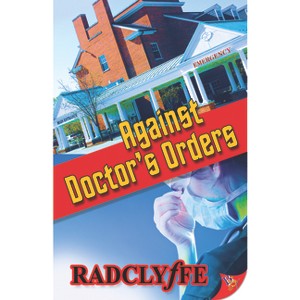 Against Doctor's Orders - (Rivers Community Romance) by  Radclyffe (Paperback) - 1 of 1