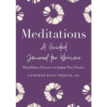 Meditations: A Guided Journal for Women - by  Cameron Kiely Froude (Paperback)