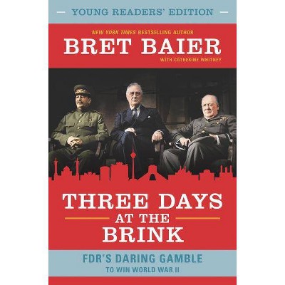 Three Days at the Brink - by  Bret Baier & Catherine Whitney (Hardcover)