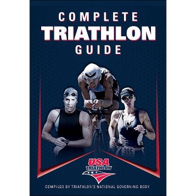 Complete Triathlon Guide - by  USA Triathlon (Paperback)