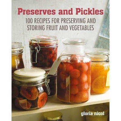 Preserves & Pickles - by  Gloria Nicol (Hardcover)