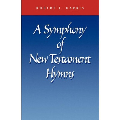 A Symphony of New Testament Hymns - Annotated by  Robert J Karris (Paperback)