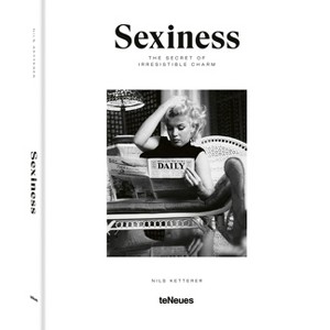 Sexiness - by  Nils Ketterer (Hardcover) - 1 of 1