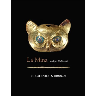 La Mina - by  Christopher B Donnan (Hardcover)