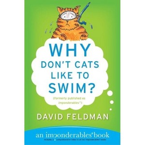 Why Don't Cats Like to Swim? - (Imponderables) by  David Feldman (Paperback) - 1 of 1