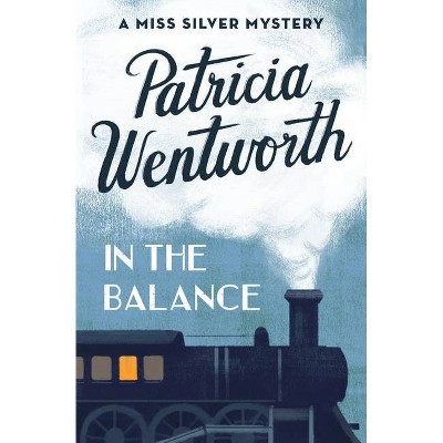 In the Balance - (Miss Silver Mysteries) by  Patricia Wentworth (Paperback)