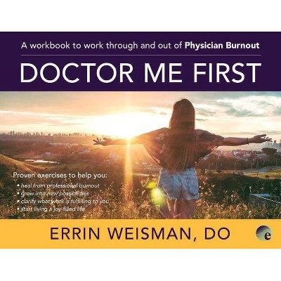 Doctor Me First - by  Errin Weisman (Paperback)