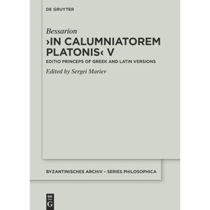 In Calumniatorem Platonis V - (Byzantinisches Archiv - Series Philosophica) by  Bessarion (Hardcover) - 1 of 1
