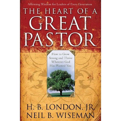 Heart Of A Great Pastor - By H B London & Neil B Wiseman (paperback ...