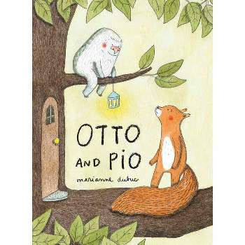 Otto and Pio (Read Aloud Book for Children about Friendship and Family) - by  Marianne Dubuc (Hardcover)