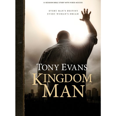 Kingdom Man - Bible Study Book with Video Access - by  Tony Evans (Paperback)