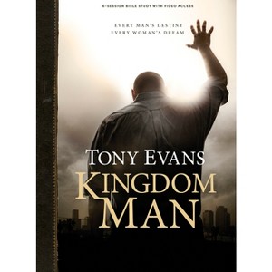 Kingdom Man - Bible Study Book with Video Access - by  Tony Evans (Paperback) - 1 of 1