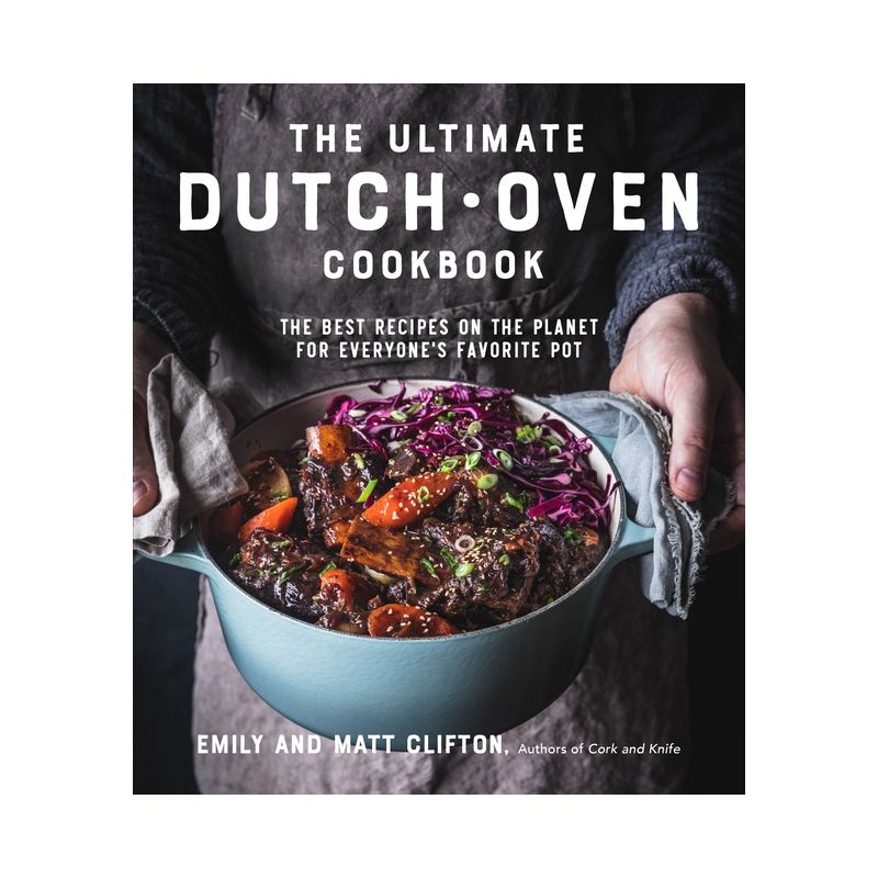 The Ultimate Dutch Oven Cookbook - by  Emily Clifton & Matt Clifton (Paperback), 1 of 2