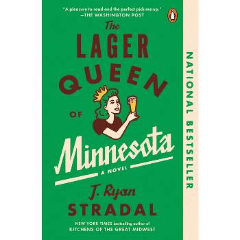 The Lager Queen of Minnesota - by  J Ryan Stradal (Paperback)