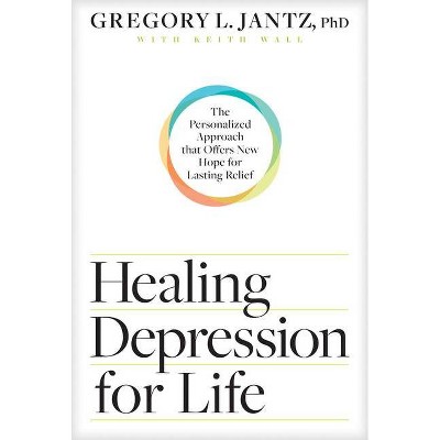 Healing Depression for Life - by  Jantz Ph D Gregory L (Paperback)