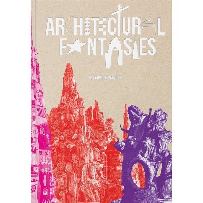 Architectural Fantasies - by  Jo Farb Hernandez (Hardcover)