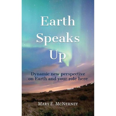 Earth Speaks Up - by  Mary E McNerney (Paperback)