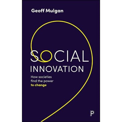 Social Innovation - by  Geoff Mulgan (Paperback)