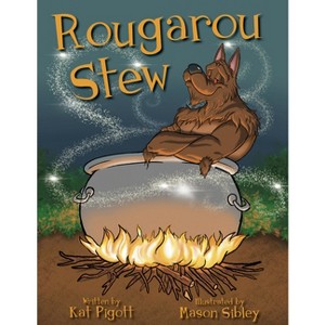 Rougarou Stew - by  Kat Pigott (Hardcover) - 1 of 1