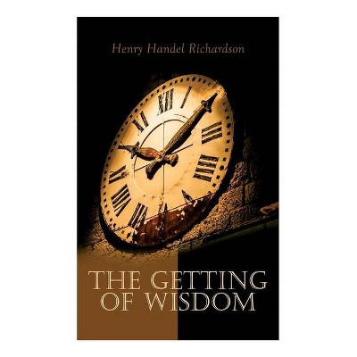 The Getting of Wisdom - by  Henry Handel Richardson (Paperback)