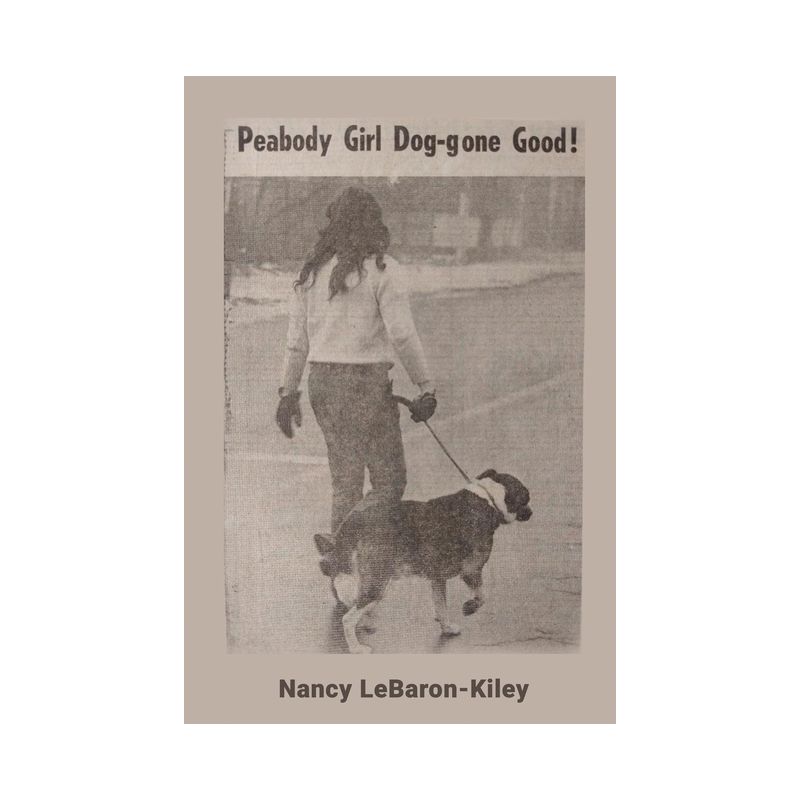 Peabody Girl Dog-gone Good - by  Nancy Lebaron Kiley (Paperback), 1 of 2