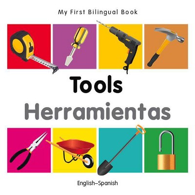 My First Bilingual Book-Tools (English-Spanish) - by  Milet Publishing (Board Book)