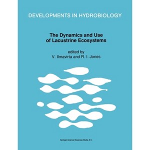 The Dynamics and Use of Lacustrine Ecosystems - (Developments in Hydrobiology) by  V Ilmavirta & R I Jones (Hardcover) - 1 of 1