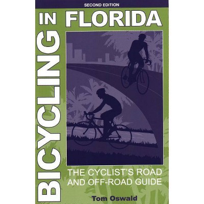  Bicycling in Florida - 2nd Edition by  Tom Oswald (Paperback) 