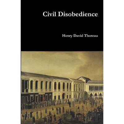 Civil Disobedience - by  Henry David Thoreau (Paperback)