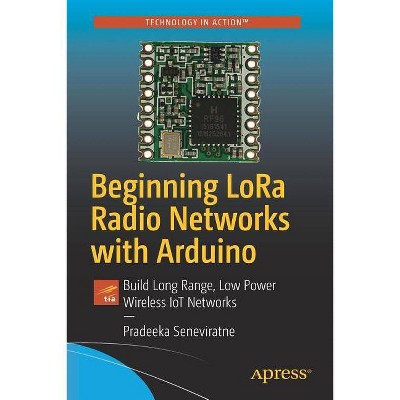 Beginning Lora Radio Networks with Arduino - by  Pradeeka Seneviratne (Paperback)