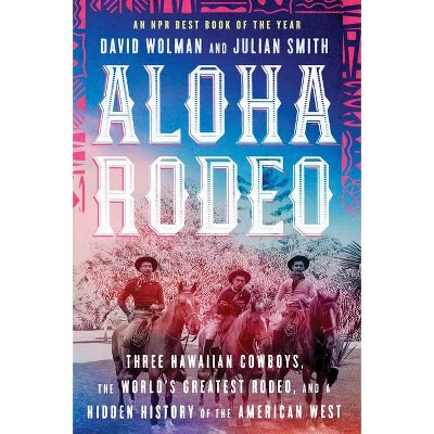 Aloha Rodeo - by  David Wolman & Julian Smith (Paperback)