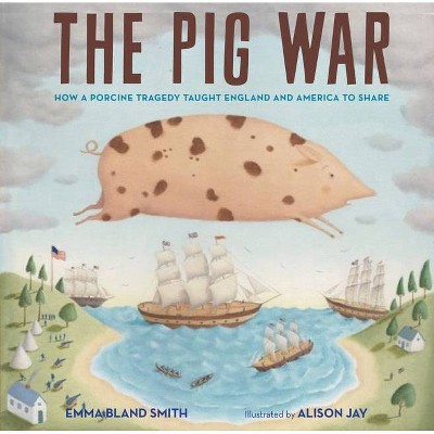 The Pig War - by  Emma Bland Smith (Hardcover)