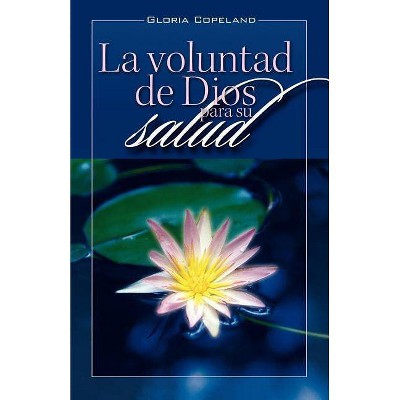 La Voluntad de Dios Para Su Salud - by  Gloria Copeland (Paperback)