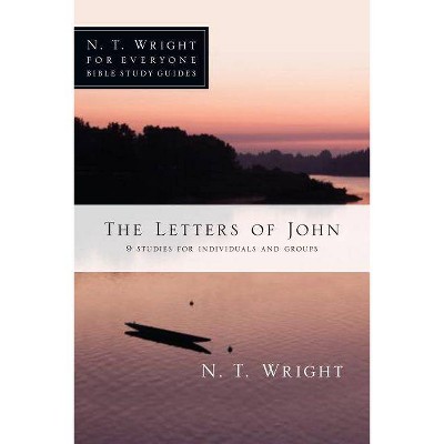 The Letters of John - (N. T. Wright for Everyone Bible Study Guides) by  N T Wright (Paperback)