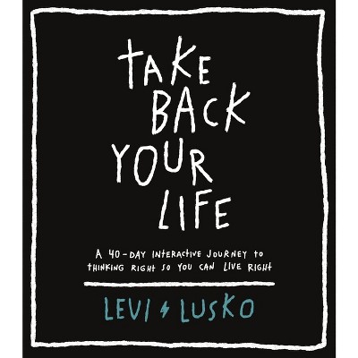 Take Back Your Life - by  Levi Lusko (Paperback)