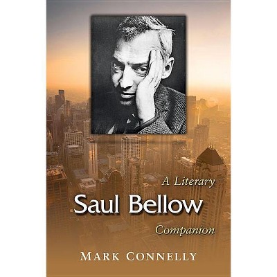 Saul Bellow - (McFarland Literary Companion) by  Mark Connelly (Paperback)