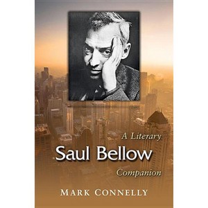 Saul Bellow - (McFarland Literary Companion) by  Mark Connelly (Paperback) - 1 of 1