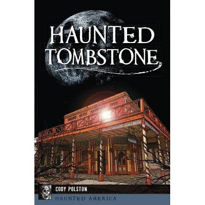 Haunted Tombstone - by  Cody Polston (Paperback)