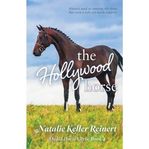 The Hollywood Horse (Ocala Horse Girls - by  Natalie Keller Reinert (Paperback) - 1 of 1