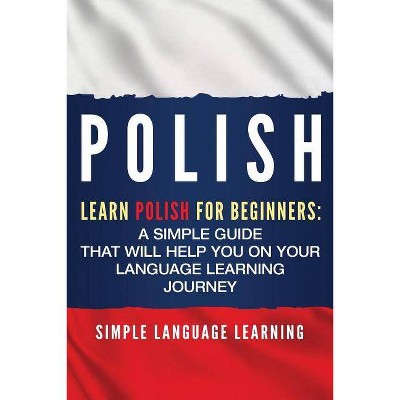 Polish - by  Simple Language Learning (Paperback)