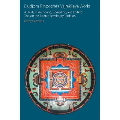 Dudjom Rinpoche's Vajrakīlaya Works - (Oxford Centre for Buddhist Studies Monographs) by  Cathy Cantwell (Paperback)