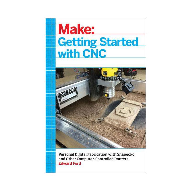 Getting Started with CNC - by  Edward Ford (Paperback), 1 of 2