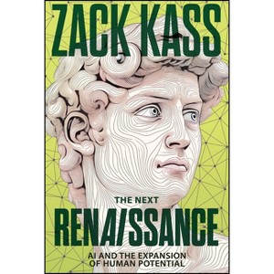 The Next Renaissance - by  Zack Kass (Hardcover) - 1 of 1