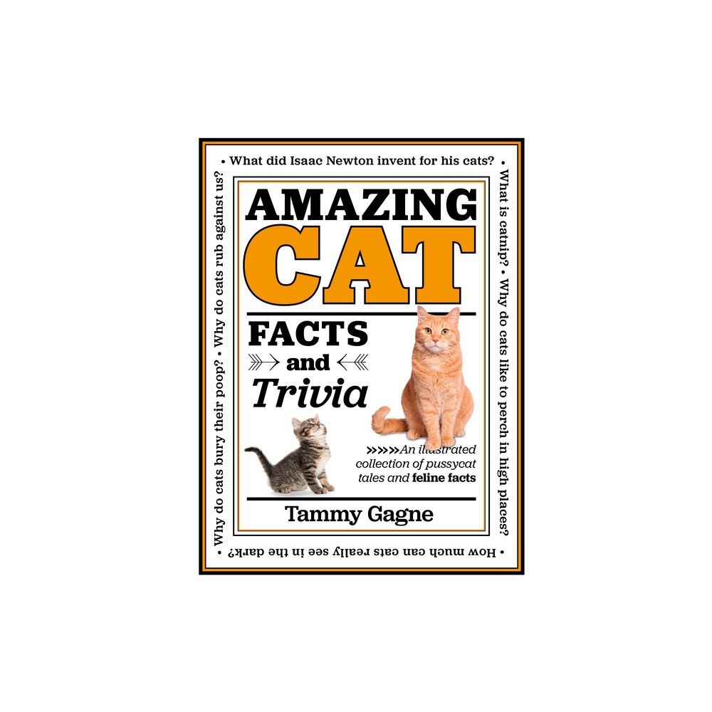 Amazing Cat Facts and Trivia - (Amazing Facts & Trivia) by Tammy Gagne (Hardcover)