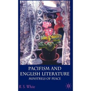 Pacifism and English Literature - by  R White (Hardcover) - 1 of 1