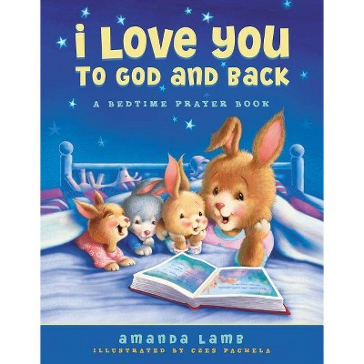 I Love You to God and Back - by  Amanda Lamb (Hardcover)