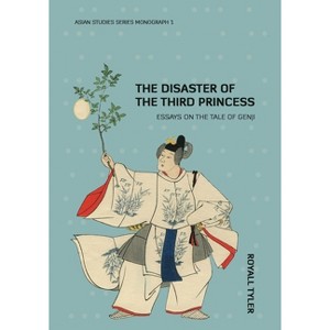 The Disaster of the Third Princess - (Asian Studies Series Monograph) by  Royall Tyler (Paperback) - 1 of 1