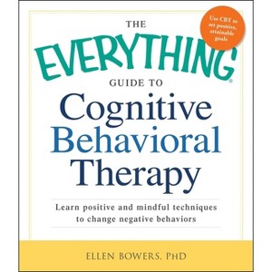 The Everything Guide to Cognitive Behavioral Therapy - (Everything(r)) by  Ellen Bowers (Paperback) - 1 of 1