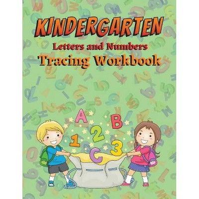 Kindergarten Letters and Numbers Tracing Workbook - by  Jasmina D Wilien (Paperback)