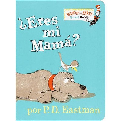 Eres Mi Mama? - (Bright & Early Board Books) by P D Eastman (Board_book)